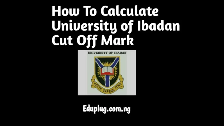 How To Calculate University of Ibadan Cut Off Mark